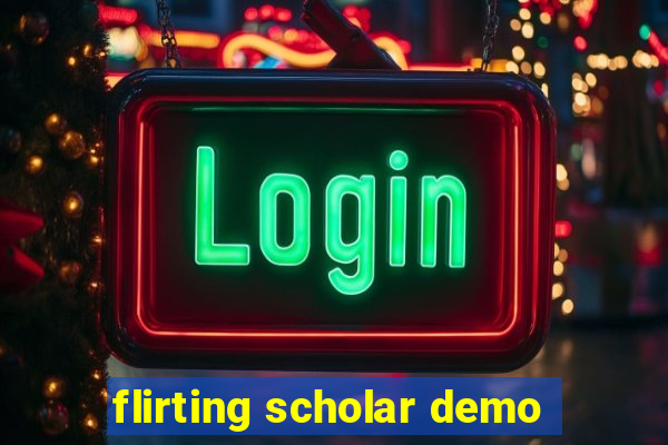 flirting scholar demo